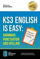 KS3 : English is Easy - Grammaire, ponctuation et orthographe. Guide complet pour le nouveau programme KS3. Atteindre 100% - KS3: English is Easy - Grammar, Punctuation and Spelling. Complete Guidance for the New KS3 Curriculum. Achieve 100%