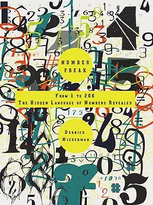 Les fous des nombres : De 1 à 200 - Le langage caché des nombres dévoilé - Number Freak: From 1 to 200- The Hidden Language of Numbers Revealed