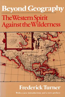 Au-delà de la géographie : L'esprit occidental face à la nature sauvage - Beyond Geography: The Western Spirit Against the Wilderness