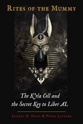 Les rites de la momie : La cellule K'Rla et la clé secrète du Liber Al - Rites of the Mummy: The K'Rla Cell and the Secret Key to Liber Al