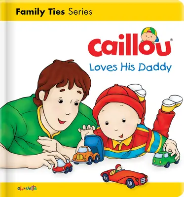 Caillou aime son papa - Caillou Loves His Daddy