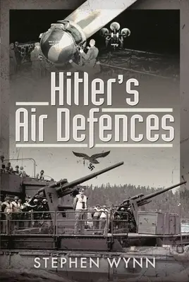 Les défenses aériennes d'Hitler - Hitler's Air Defences