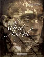 Alfred Bergel : Esquisses d'une vie oubliée - de Vienne à Auschwitz - Alfred Bergel: Sketches of a Forgotten Life--From Vienna to Auschwitz