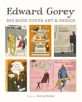 Edward Gorey : ses couvertures de livres et le design - Edward Gorey: His Book Cover Art & Design