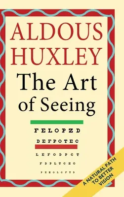 L'art de voir (Recueil des œuvres d'Aldous Huxley) - The Art of Seeing (The Collected Works of Aldous Huxley)