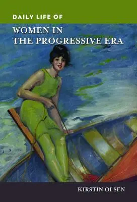 La vie quotidienne des femmes à l'ère du progrès - Daily Life of Women in the Progressive Era