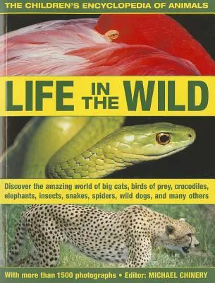 L'encyclopédie des animaux pour enfants : La vie à l'état sauvage : découvrez le monde étonnant des grands félins, des oiseaux de proie, des crocodiles, des éléphants, des insectes, des araignées, etc. - The Children's Encyclopedia of Animals: Life in the Wild: Discover the Amazing World of Big Cats, Birds of Prey, Crocodiles, Elephants, Insects, Spide