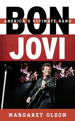 Bon Jovi : Le groupe ultime de l'Amérique - Bon Jovi: America's Ultimate Band