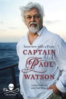 Capitaine Paul Watson : Entretien avec un pirate - Captain Paul Watson: Interview with a Pirate