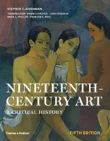 L'art du XIXe siècle - Une histoire critique - Nineteenth-Century Art - A Critical History