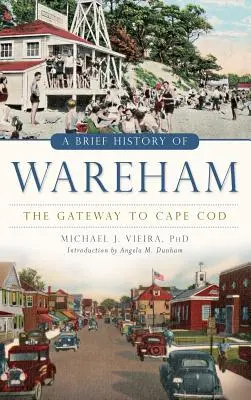 Une brève histoire de Wareham : La porte d'entrée de Cape Cod - A Brief History of Wareham: The Gateway to Cape Cod
