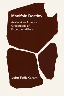 Manifold Destiny : Les Arabes au carrefour américain d'un régime d'exception - Manifold Destiny: Arabs at an American Crossroads of Exceptional Rule