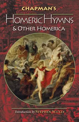 Chapman's Homeric Hymns and Other Homerica (en anglais) - Chapman's Homeric Hymns and Other Homerica