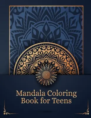 Livre de coloriage Mandala pour les adolescents : Le Livre de Coloriage de Mandala pour les Adolescents : Créatif et Amusant avec des Pages de Coloriage Relaxantes pour les Adolescents - Noir et Blanc avec 100 Pages de Coloriage de Mandala pour les Adolescents. - Mandala Coloring Book for Teens: Creative and Have Fun With Relaxing Coloring Pages for Teens - Black and White With 100 Pages Mandala Coloring Book f