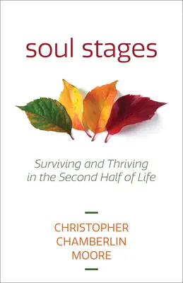 Les étapes de l'âme : Survivre et prospérer dans la seconde moitié de la vie - Soul Stages: Surviving and Thriving in the Second Half of Life