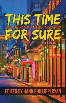 Cette fois, c'est sûr : Anthologie de Bouchercon 2021 - This Time For Sure: Bouchercon Anthology 2021