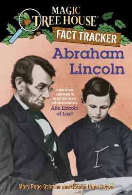 Abraham Lincoln : La Maison de l'Arbre Magique Mission Merlin n°19 : Abe Lincoln enfin - Abraham Lincoln: A Nonfiction Companion to Magic Tree House Merlin Mission #19: Abe Lincoln at Last