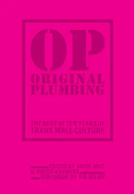 Original Plumbing : Le meilleur de dix ans de culture trans masculine - Original Plumbing: The Best of Ten Years of Trans Male Culture