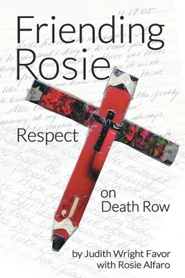 Friending Rosie : Le respect dans le couloir de la mort - Friending Rosie: Respect on Death Row