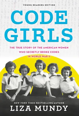 Code Girls : L'histoire vraie des Américaines qui ont secrètement déchiffré les codes pendant la Seconde Guerre mondiale - Code Girls: The True Story of the American Women Who Secretly Broke Codes in World War II