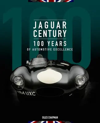 Jaguar Century : 100 ans d'excellence automobile - Jaguar Century: 100 Years of Automotive Excellence