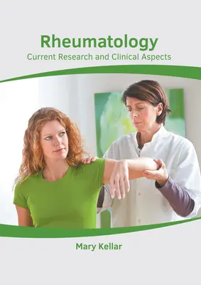 Rhumatologie : Recherche actuelle et aspects cliniques - Rheumatology: Current Research and Clinical Aspects