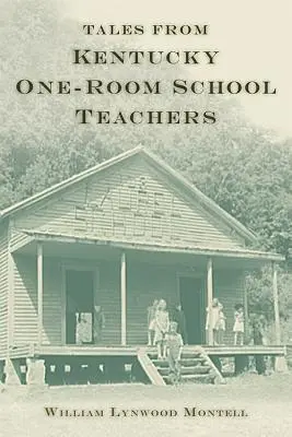 Histoires de professeurs d'école à classe unique du Kentucky - Tales from Kentucky One-Room School Teachers