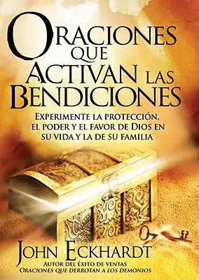 Oraciones Que Activan Las Bendiciones : Expérimentez la protection, le pouvoir et la faveur de Dieu dans votre vie et celle de votre famille. - Oraciones Que Activan Las Bendiciones: Experimente La Proteccin, El Poder Y El Favor de Dios En Su Vida Y La de Su Familia