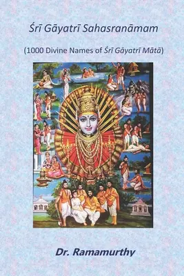 Śrī Gāyatrī Sahasranāmam : 1000 noms divins de Śrī Gāyatrī Mātā - Śrī Gāyatrī Sahasranāmam: 1000 Divine Names of Śrī Gāyatrī Mātā