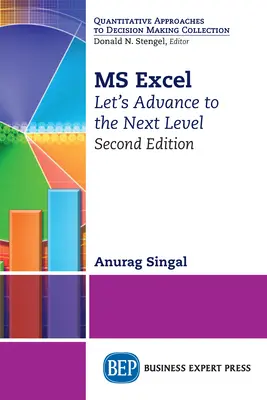 MS Excel, deuxième édition : Passons au niveau supérieur - MS Excel, Second Edition: Let's Advance to the Next Level