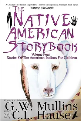 The Native American Story Book Volume 4 Histoires des Indiens d'Amérique pour les enfants - The Native American Story Book Volume Four Stories of the American Indians for Children