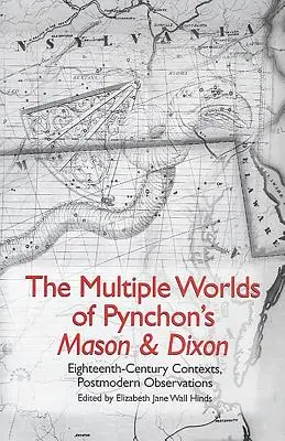 Les mondes multiples de Mason & Dixon de Pynchon : Contextes du dix-huitième siècle, observations postmodernes - The Multiple Worlds of Pynchon's Mason & Dixon: Eighteenth-Century Contexts, Postmodern Observations