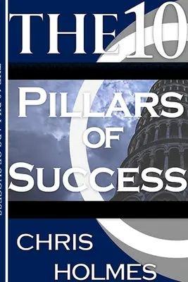 Les 10 piliers de la réussite - The 10 Pillars Of Success