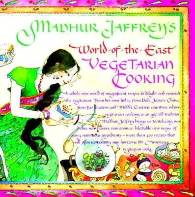 Madhur Jaffrey's World-Of-The-East Vegetarian Cooking (La cuisine végétarienne du monde de l'Est) - Madhur Jaffrey's World-Of-The-East Vegetarian Cooking