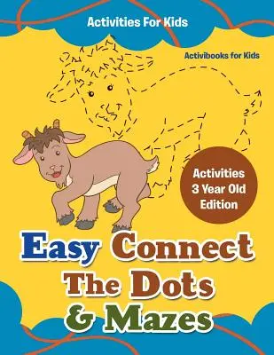 Activités faciles pour les enfants sur les points et les labyrinthes - Activités pour les enfants de 3 ans - Easy Connect The Dots & Mazes Activities For Kids - Activities 3 Year Old Edition