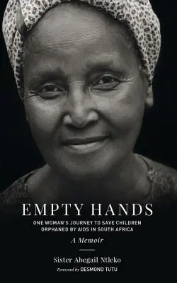 Les mains vides, un mémoire : Le voyage d'une femme pour sauver les enfants orphelins du sida en Afrique du Sud - Empty Hands, a Memoir: One Woman's Journey to Save Children Orphaned by AIDS in South Africa