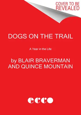 Dogs on the Trail : Une année dans la vie - Dogs on the Trail: A Year in the Life