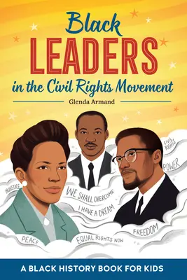 Les leaders noirs du mouvement des droits civiques : Un livre d'histoire des Noirs pour les enfants - Black Leaders in the Civil Rights Movement: A Black History Book for Kids