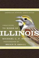 American Birding Association Field Guide to Birds of Illinois (Guide de terrain des oiseaux de l'Illinois de l'American Birding Association) - American Birding Association Field Guide to Birds of Illinois