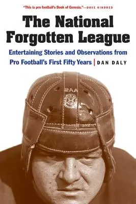 La ligue nationale oubliée : Histoires divertissantes et observations sur les cinquante premières années du football professionnel - The National Forgotten League: Entertaining Stories and Observations from Pro Football's First Fifty Years