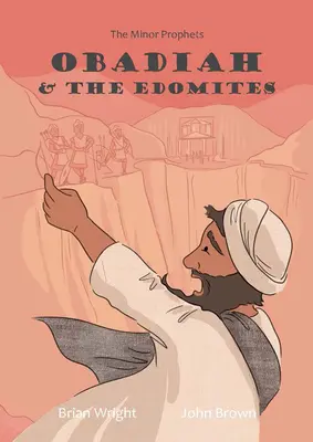 Abdias et les Edomites : Les petits prophètes, livre 3 - Obadiah and the Edomites: The Minor Prophets, Book 3