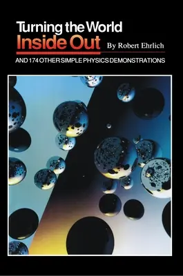 Le monde à l'envers et 174 autres démonstrations physiques simples - Turning the World Inside Out and 174 Other Simple Physics Demonstrations