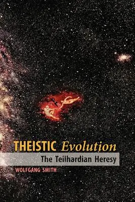 L'évolution théiste : L'hérésie teilhardienne - Theistic Evolution: The Teilhardian Heresy