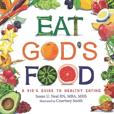 Mangez la nourriture de Dieu : Guide d'activités pour les enfants sur l'alimentation saine - Eat God's Food: Kids Activity Guide to Healthy Eating