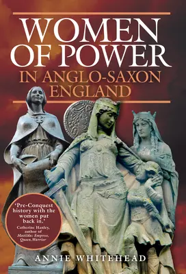 Les femmes de pouvoir dans l'Angleterre anglo-saxonne - Women of Power in Anglo-Saxon England