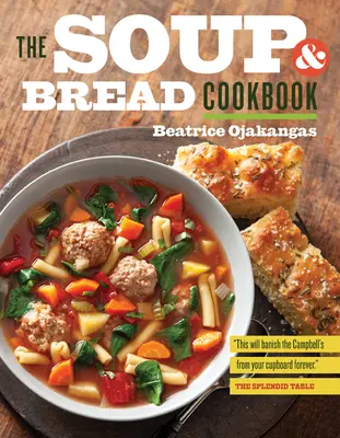 Le livre de cuisine de la soupe et du pain - The Soup and Bread Cookbook