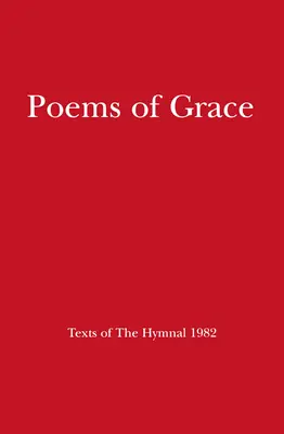 Poems of Grace : Textes du Hymnal 1982 - Poems of Grace: Texts of the Hymnal 1982