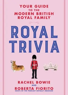 Royal Trivia : Votre guide de la famille royale britannique moderne - Royal Trivia: Your Guide to the Modern British Royal Family
