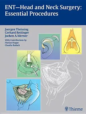Ent Head and Neck Surgery (Chirurgie de la tête et du cou) : Procédures essentielles - Ent Head and Neck Surgery: Essential Procedures
