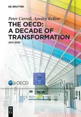 L'Ocde : Une décennie de transformation : 2011-2021 - The Oecd: A Decade of Transformation: 2011-2021